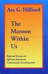 The Maroon Within Us: Selected Essays on African American Community Socialization