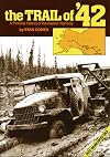 The Trail of ‘42: A Pictorial History of the Alaska Highway