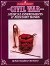 A Pictorial History of Civil War Era Musical Instruments and Military Bands