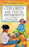 Children With Visual Impairments: A Guide for Parents