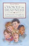 Choices in Deafness: A Parents' Guide to Communication Options