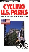 Cycling the U.S. Parks: 50 Scenic Tours in America's National Parks (Active Travel Series)