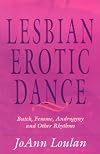 The Lesbian Erotic Dance: Butch, Femme, Androgyny and Other Rhythms
