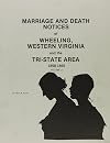 Marriage and Death Notices of Wheeling Western Virginia and the Tri-State Area 1858-1865: 2