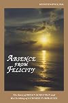 Absence from Felicity : The Story of Helen Schucman and Her Scribing of A Course in Miracles