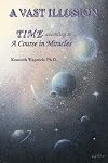A Vast Illusion: Time According to 'A Course in Miracles'