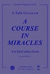 A Talk Given on 'A Course in Miracles': An Introduction