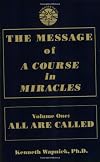 The Message of 'A Course in Miracles': All Are Called, Few Choose to Listen