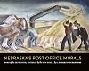 Nebraska's Post Office Murals: Born of the Depression, Fostered by the New Deal