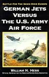 German Jets Versus the U.S. Army Air Force: Battle for the Skies over Europe