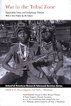 War in the Tribal Zone: Expanding States and Indigenous Warfare (School of American Research Advanced Seminar Series)