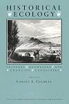 Historical Ecology: Cultural Knowledge and Changing Landscapes (School of American Research Advanced Seminar Series)