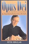 Opus Dei: Life and Work of Its Founder, Josemaria Escriva