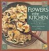 Flowers in the Kitchen: A Bouquet of Tasty Recipes