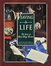 Weaving a Life: The Story of Mary Meigs Atwater