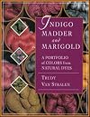 Indigo, madder and marigold : a portfolio of colors from natural dyes