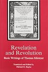 Revelation and Revolution: Basic Writings of Thomas Müntzer