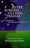 After Surgery, Illness, or Trauma : 10 Practical Steps to Renewed Energy and Health