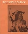 With Eagle Glance: American Indian Photographic Images, 1868-1931