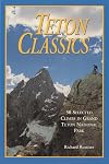 Teton Classics, 2nd: 50 Selected Climbs in Grand Teton National Park