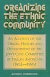 Organizing the Ethnic Community: An Account of the Origin, History, and Development of the Joint Civic Committee of Italian Americans (1952-1995) (In Defense of the Alien)