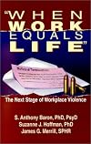 When Work Equals Life : The Next Stage of Workplace Violence