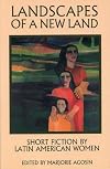 Landscapes of a New Land : Short Fiction by Latin American Women