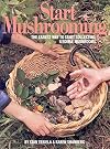 Start Mushrooming: The Easiest Way to Start Collecting 6 Edible Mushrooms