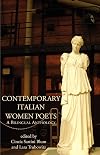 Contemporary Italian Women Poets : A Bilingual Anthology (Italica Press Dual-Language Poetry Series) (People's Place Booklet) (English and Italian Edition)