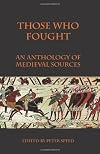 Those Who Fought: An Anthology of Medieval Sources