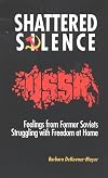 Shattered Silence: Feelings from Former Soviets Struggling With Freedom at Home