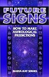 Future Signs: How to Make Astrological Predictions