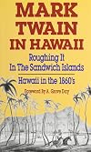 Mark Twain in Hawaii: Roughing it in the Sandwich Islands Hawaii in the 1860s