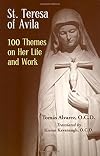 St. Teresa of Avila 100 Themes on Her Life and Work