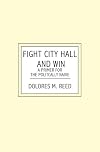 Fight City Hall and Win: A Primer For The Politcally Naive