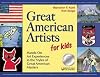 Great American Artists for Kids: Hands-On Art Experiences in the Styles of Great American Masters