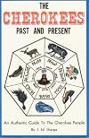 The Cherokees Past and Present: An Authentic Guide to the Cherokee People