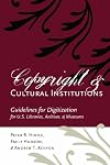 Copyright and Cultural Institutions: Guidelines for Digitization for U.S. Libraries, Archives, and Museums