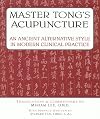 Master Tong's Acupuncture: An Ancient Alternative Style in Modern Clinical Practice