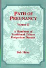 Path of Pregnancy (vol. 1): A Handbook of Traditional Chinese Gestational and Birthing Diseases