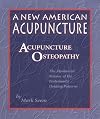A New American Acupuncture: Acupuncture Osteopathy - The Myofascial Release of the Bodymind's Holding Patterns