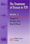 The Treatment of Disease in Tcm: Diseases of the Eyes, Ears, Nose and