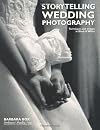 Storytelling Wedding Photography: Techniques and Images in Black & White