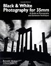 Black & White Photography for 35mm: A Guide to Photography and Darkroom Techniques