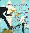 Thaddeus Strode : absolutes and nothings