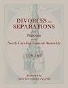 Divorces and Separations from Petitions to the North Carolina General Assembly 1779-1837