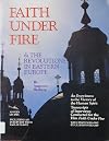 Faith Under Fire and the Revolutions in Eastern Europe: An Eyewitness to the Victory of the Human Spirit