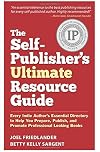 The Self-Publisher's Ultimate Resource Guide: Every Indie Author's Essential Directory to Help You Prepare, Publish, and Promote Professional Looking Books