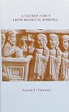Sacred Farce from Medieval Bohemia (Michigan Studies in the Humanities, 6)