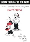 Taking the Bully by the Horns - Children's Version of the Best Selling Book, "Nasty People"